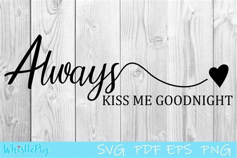 Download Free Always Kiss Me Goodnight - SVG, PNG & VECTOR Cut File Commercial Use